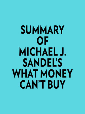 cover image of Summary of Michael J. Sandel's What Money Can't Buy